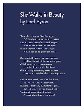She Walks in Beauty by Lord Byron She Walks in Beauty by Lord Byron