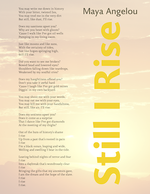 Still I Rise by Maya Angelou Still I Rise by Maya Angelou