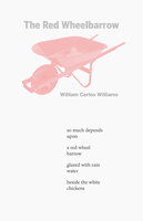 The Red Wheelbarrow by William Carlos Williams The Red Wheelbarrow by William Carlos Williams